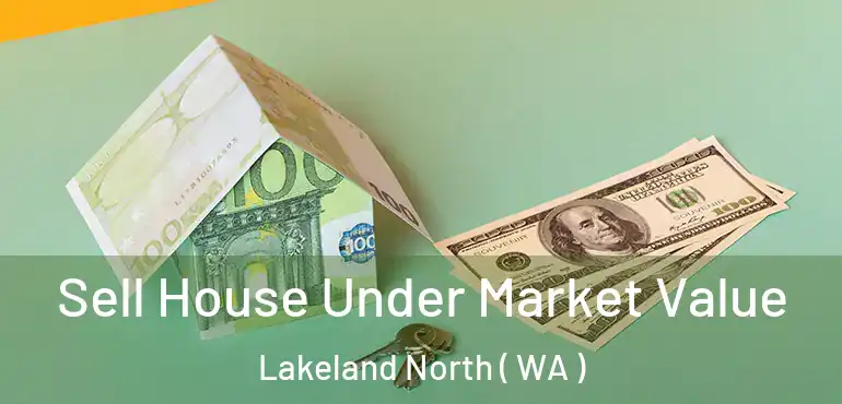  Sell House Under Market Value Lakeland North ( WA )