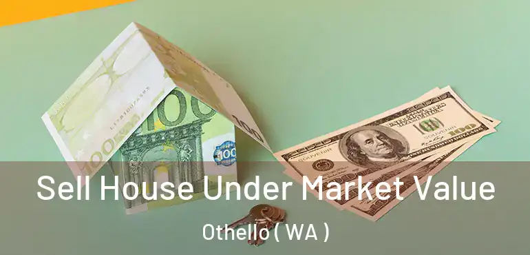  Sell House Under Market Value Othello ( WA )