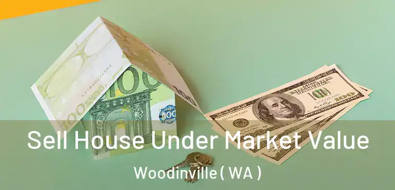  Sell House Under Market Value Woodinville ( WA )