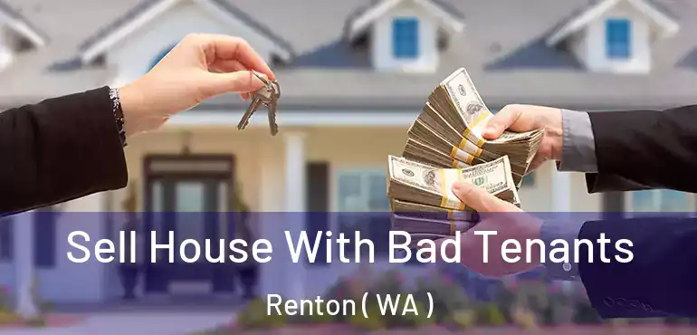  Sell House With Bad Tenants Renton ( WA )
