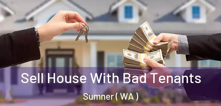  Sell House With Bad Tenants Sumner ( WA )