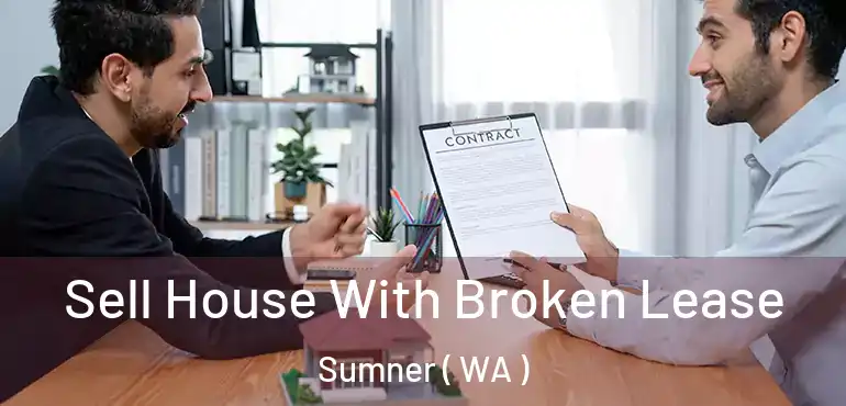  Sell House With Broken Lease Sumner ( WA )