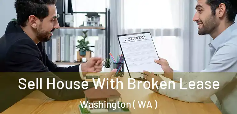  Sell House With Broken Lease Washington ( WA )