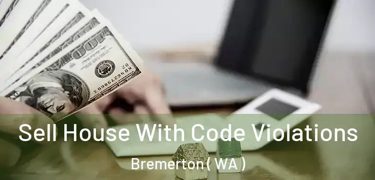  Sell House With Code Violations Bremerton ( WA )
