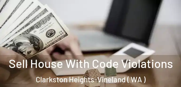  Sell House With Code Violations Clarkston Heights-Vineland ( WA )