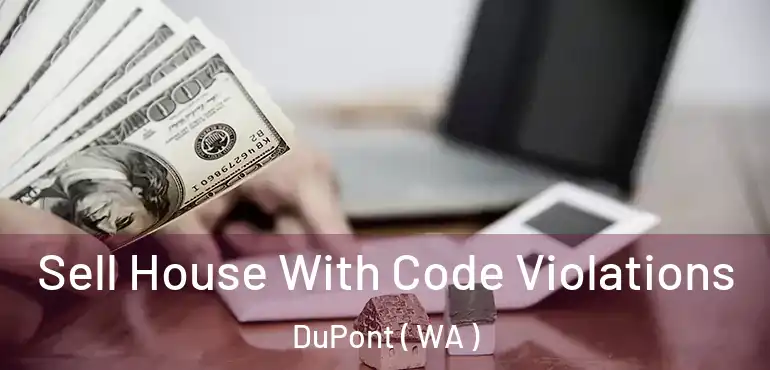  Sell House With Code Violations DuPont ( WA )