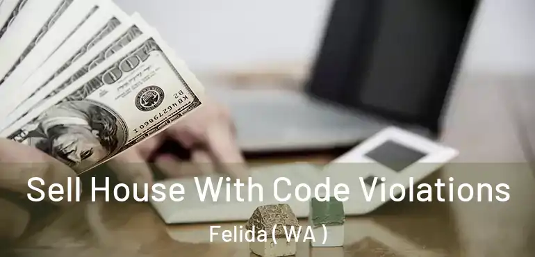  Sell House With Code Violations Felida ( WA )