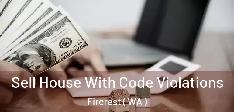  Sell House With Code Violations Fircrest ( WA )