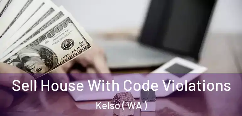  Sell House With Code Violations Kelso ( WA )