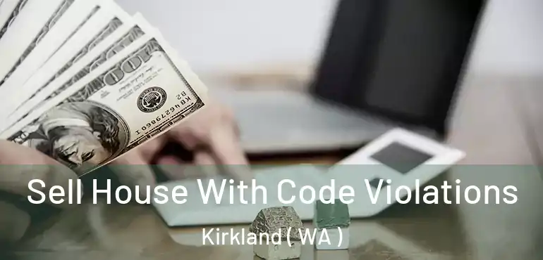  Sell House With Code Violations Kirkland ( WA )