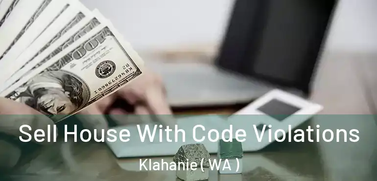  Sell House With Code Violations Klahanie ( WA )