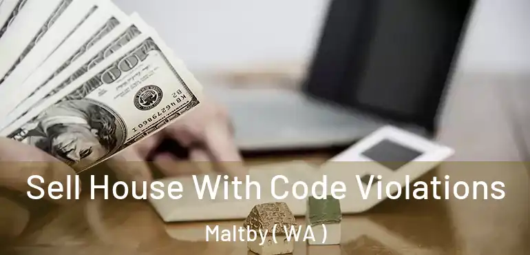  Sell House With Code Violations Maltby ( WA )