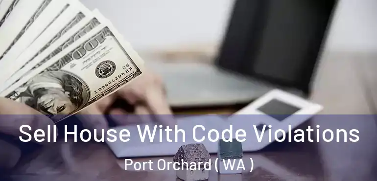  Sell House With Code Violations Port Orchard ( WA )