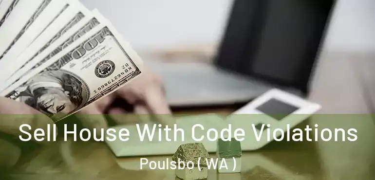  Sell House With Code Violations Poulsbo ( WA )