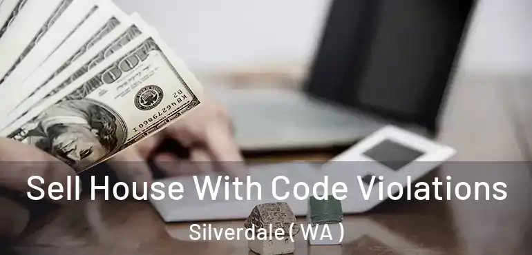  Sell House With Code Violations Silverdale ( WA )