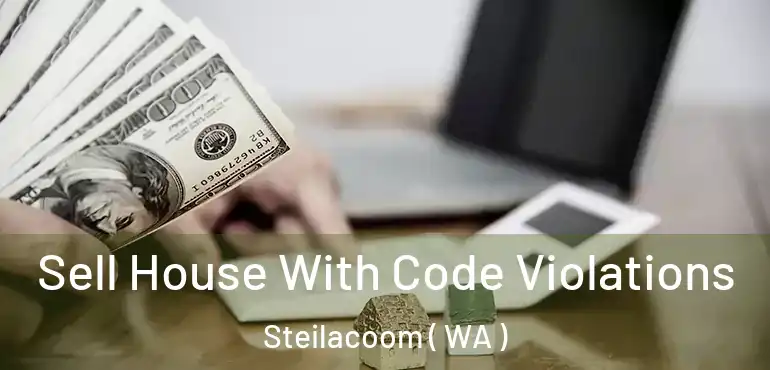  Sell House With Code Violations Steilacoom ( WA )