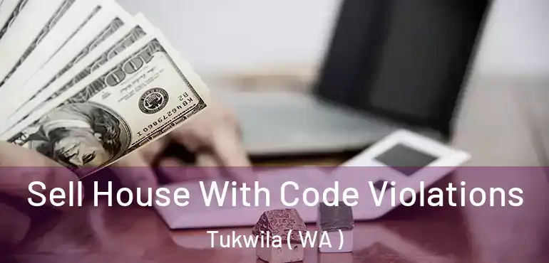  Sell House With Code Violations Tukwila ( WA )