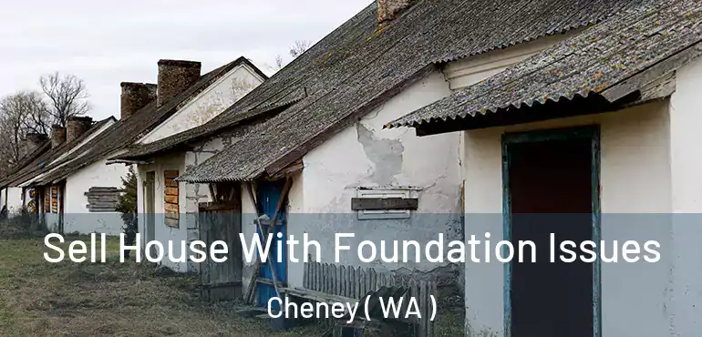  Sell House With Foundation Issues Cheney ( WA )