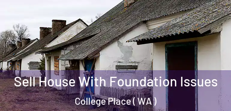  Sell House With Foundation Issues College Place ( WA )