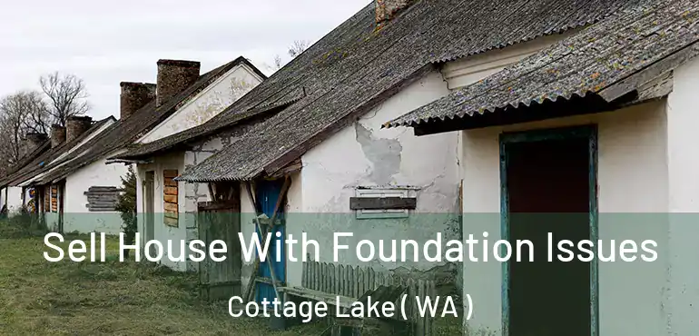  Sell House With Foundation Issues Cottage Lake ( WA )