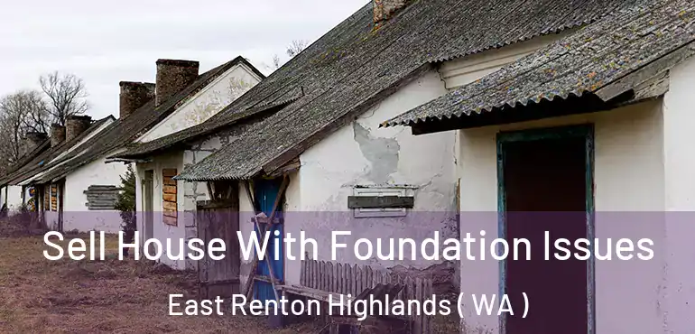  Sell House With Foundation Issues East Renton Highlands ( WA )