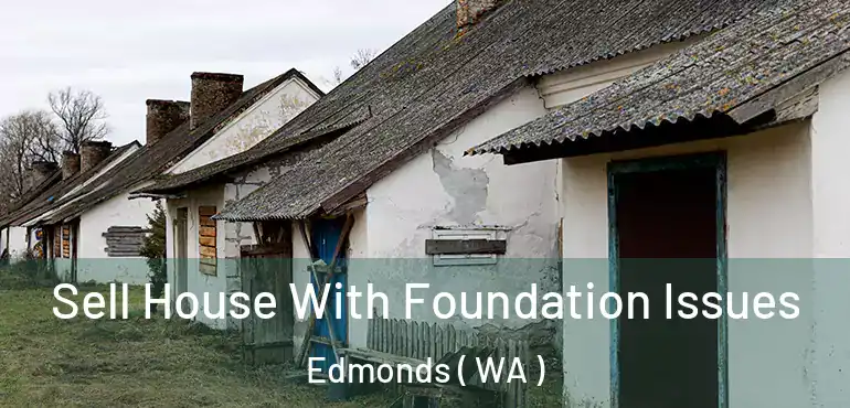  Sell House With Foundation Issues Edmonds ( WA )