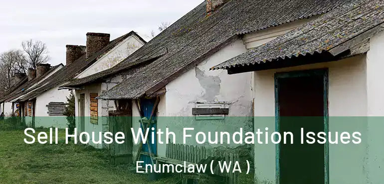 Sell House With Foundation Issues Enumclaw ( WA )