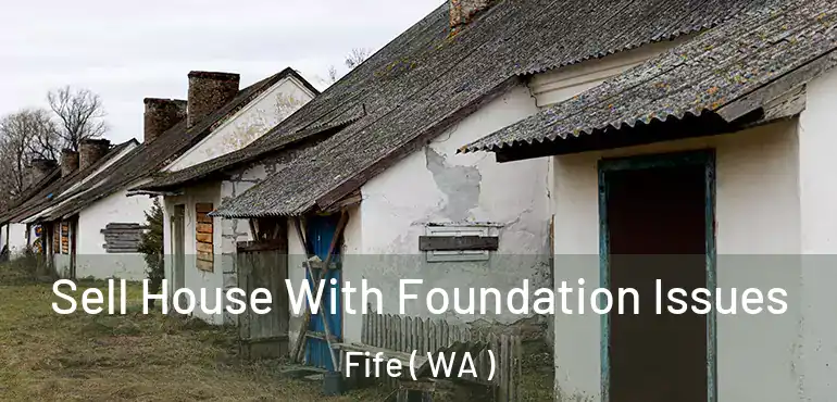  Sell House With Foundation Issues Fife ( WA )