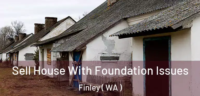  Sell House With Foundation Issues Finley ( WA )
