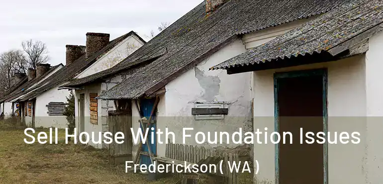  Sell House With Foundation Issues Frederickson ( WA )