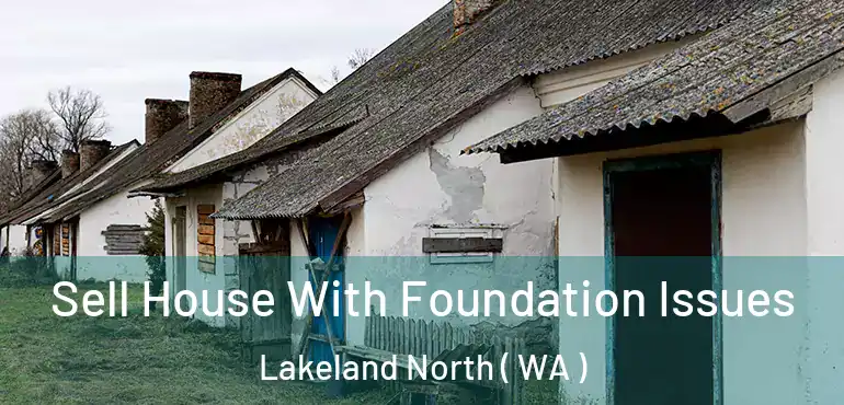  Sell House With Foundation Issues Lakeland North ( WA )