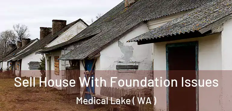  Sell House With Foundation Issues Medical Lake ( WA )