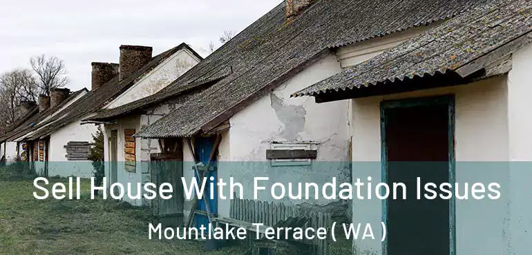  Sell House With Foundation Issues Mountlake Terrace ( WA )