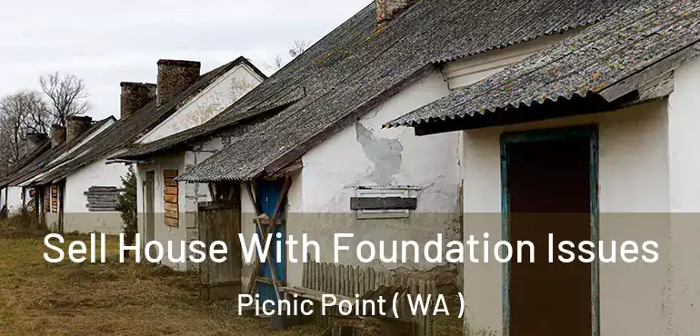 Sell House With Foundation Issues Picnic Point ( WA )