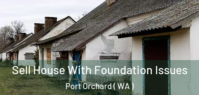 Sell House With Foundation Issues Port Orchard ( WA )