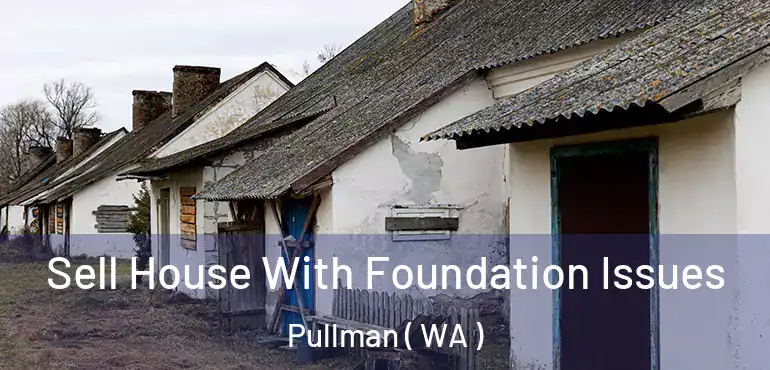  Sell House With Foundation Issues Pullman ( WA )