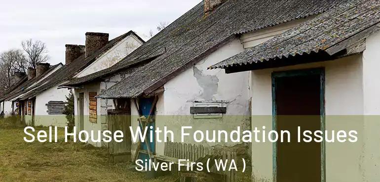  Sell House With Foundation Issues Silver Firs ( WA )