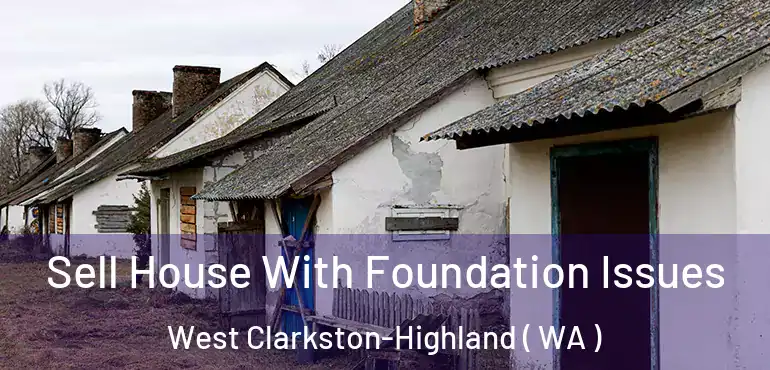  Sell House With Foundation Issues West Clarkston-Highland ( WA )