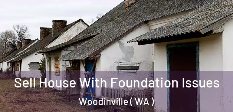  Sell House With Foundation Issues Woodinville ( WA )