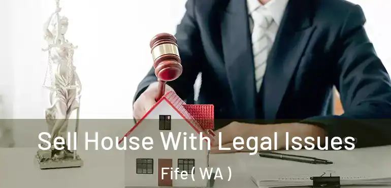  Sell House With Legal Issues Fife ( WA )