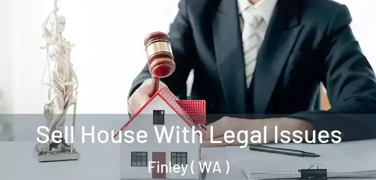  Sell House With Legal Issues Finley ( WA )