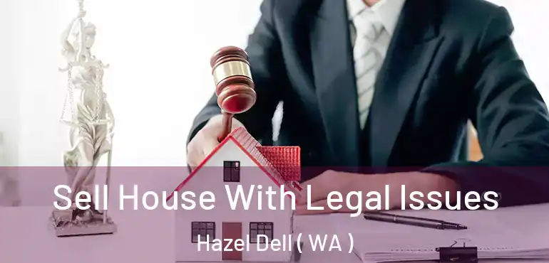  Sell House With Legal Issues Hazel Dell ( WA )