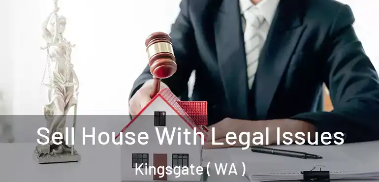  Sell House With Legal Issues Kingsgate ( WA )