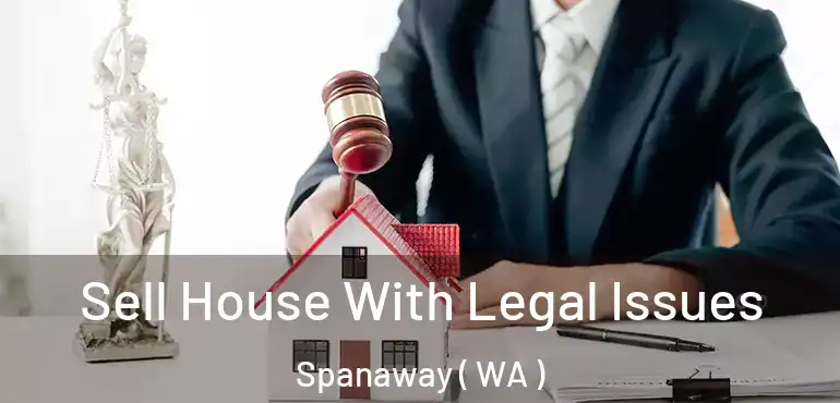  Sell House With Legal Issues Spanaway ( WA )