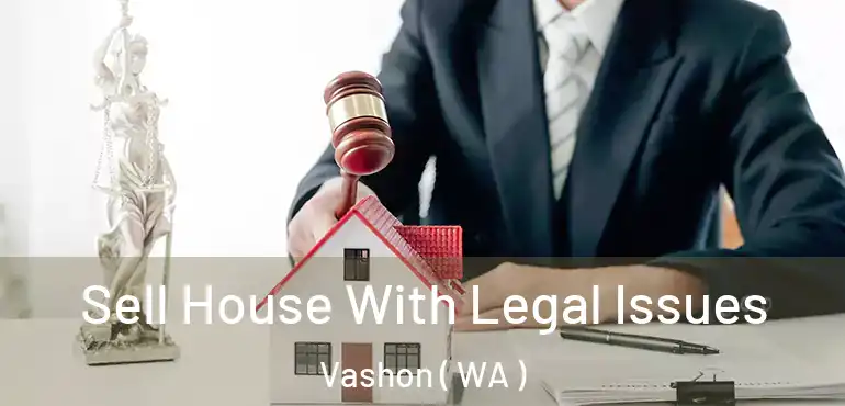  Sell House With Legal Issues Vashon ( WA )