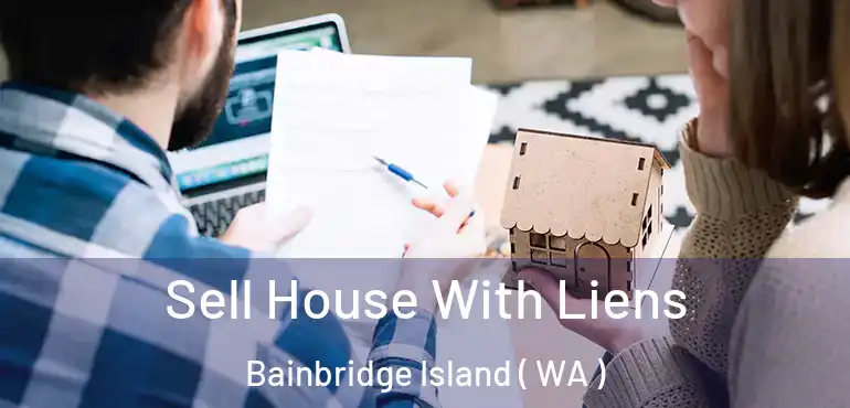  Sell House With Liens Bainbridge Island ( WA )