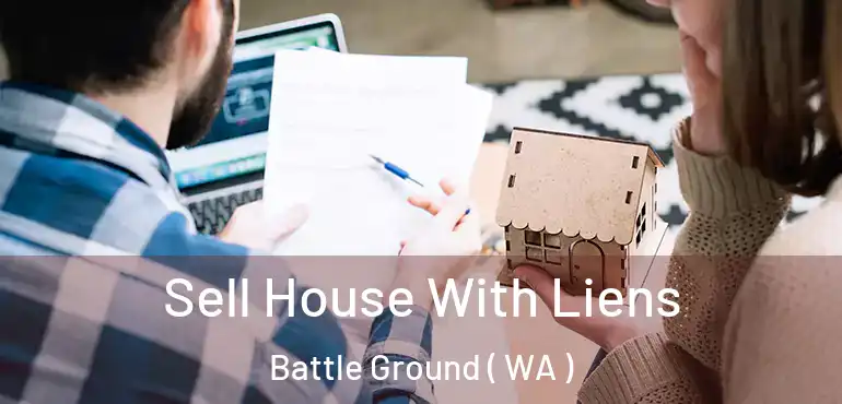  Sell House With Liens Battle Ground ( WA )