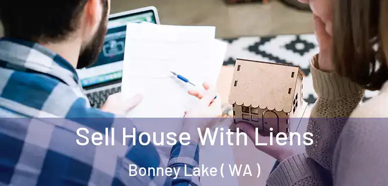  Sell House With Liens Bonney Lake ( WA )