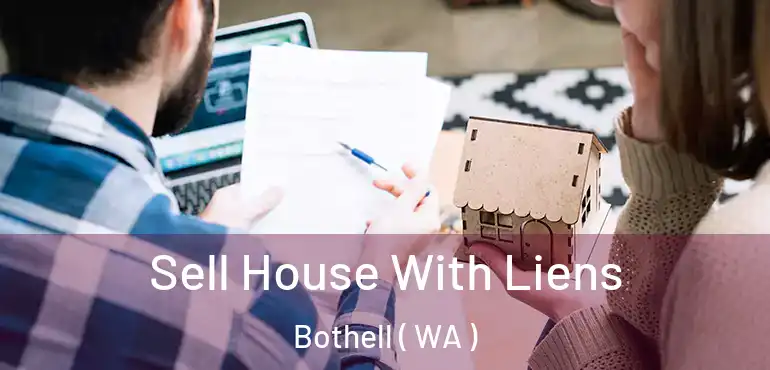  Sell House With Liens Bothell ( WA )