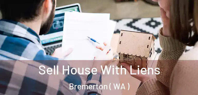  Sell House With Liens Bremerton ( WA )